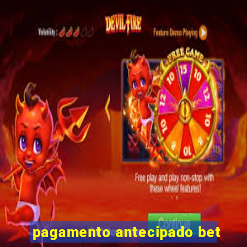 pagamento antecipado bet