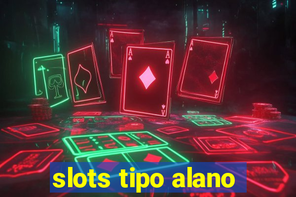 slots tipo alano