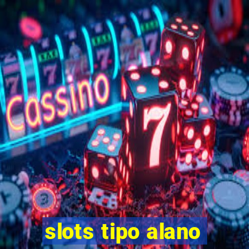 slots tipo alano