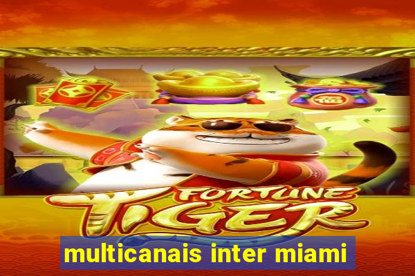 multicanais inter miami