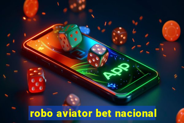 robo aviator bet nacional