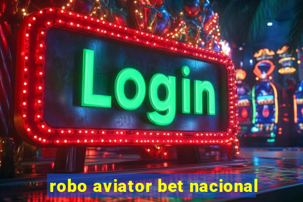 robo aviator bet nacional