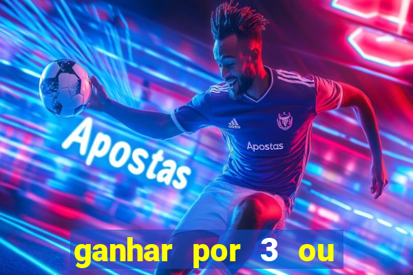 ganhar por 3 ou mais gols betano