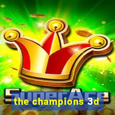 the champions 3d