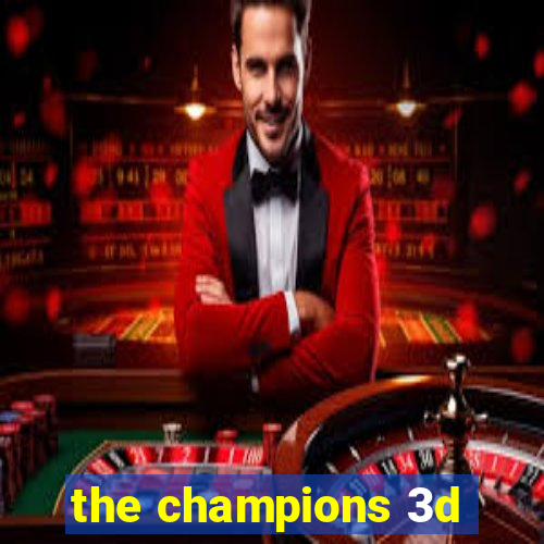 the champions 3d