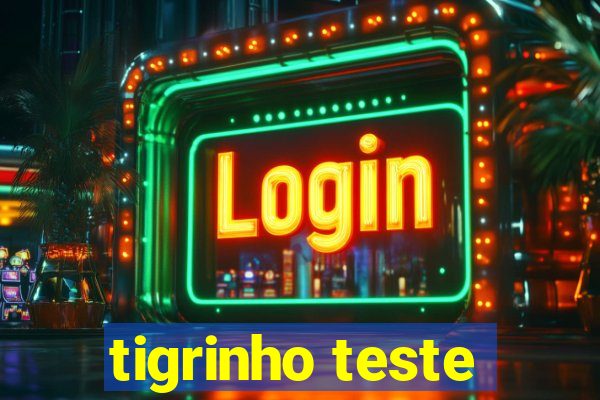 tigrinho teste