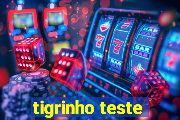 tigrinho teste