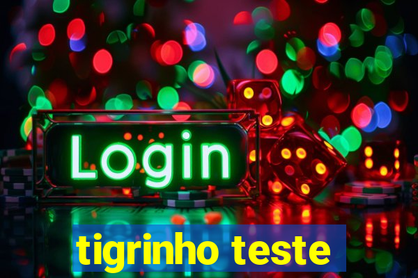 tigrinho teste