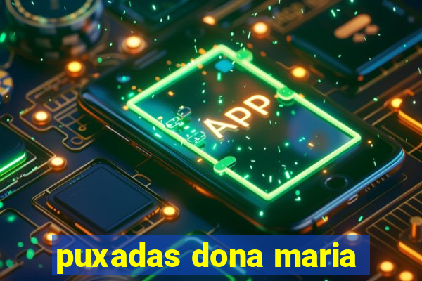 puxadas dona maria