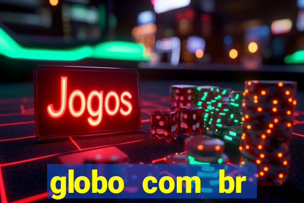 globo com br absolutamente noticias