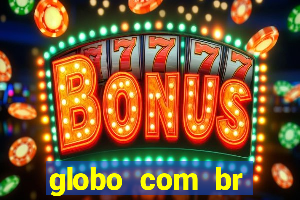 globo com br absolutamente noticias