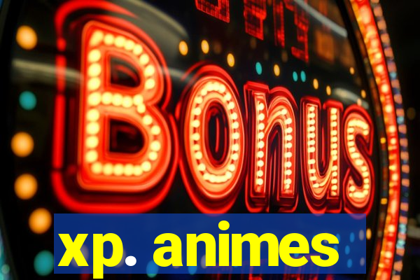 xp. animes