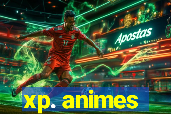 xp. animes