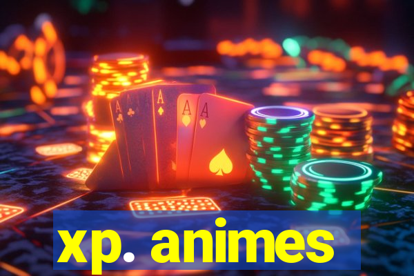 xp. animes