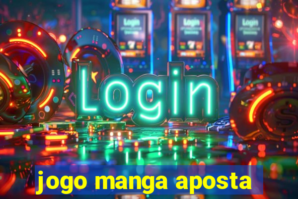 jogo manga aposta