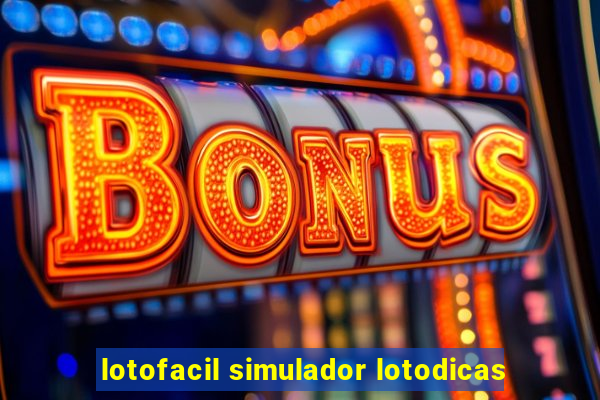 lotofacil simulador lotodicas