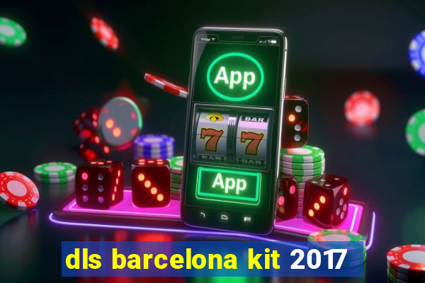 dls barcelona kit 2017