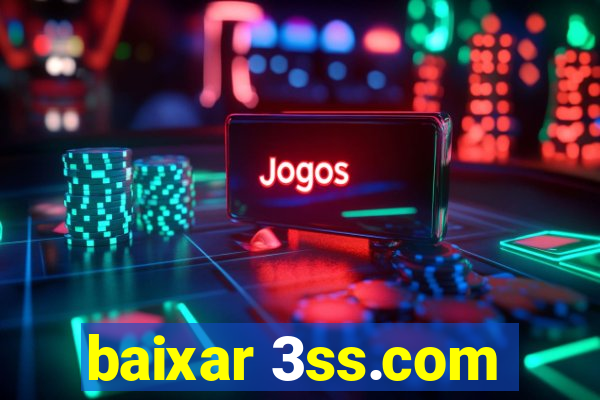 baixar 3ss.com