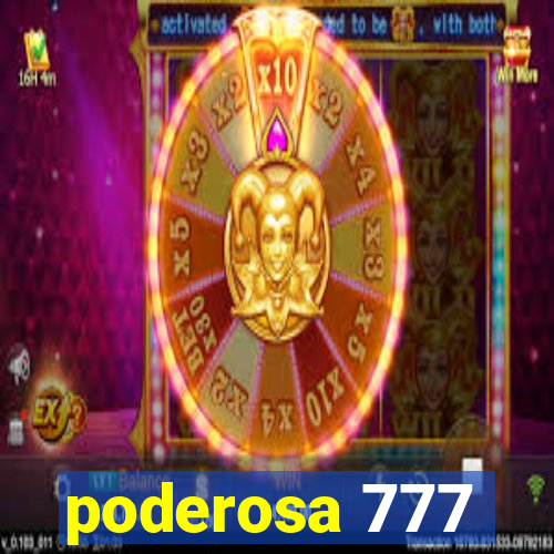 poderosa 777