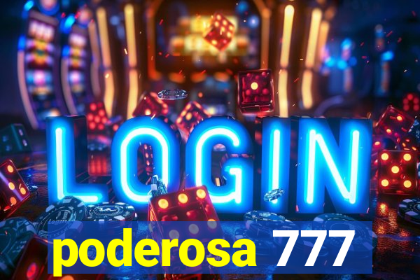 poderosa 777