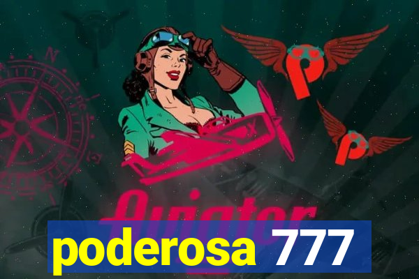 poderosa 777