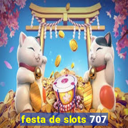 festa de slots 707