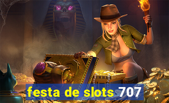 festa de slots 707