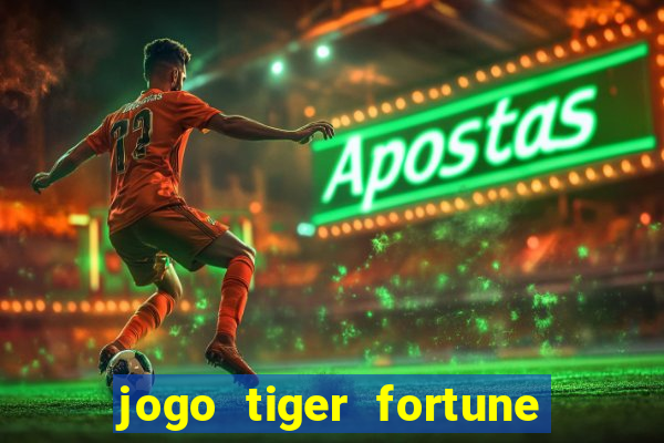 jogo tiger fortune paga mesmo