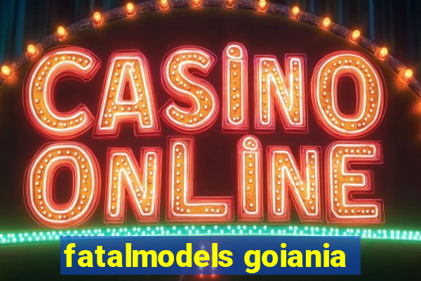 fatalmodels goiania