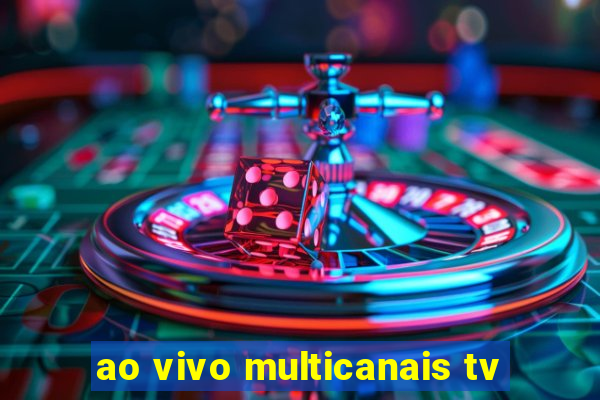 ao vivo multicanais tv