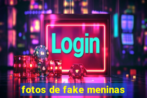 fotos de fake meninas