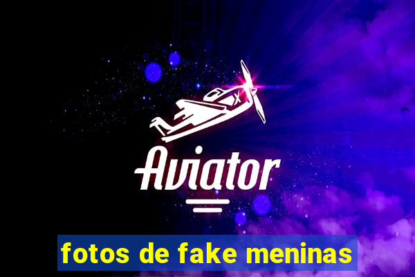 fotos de fake meninas