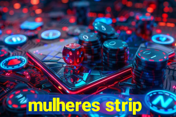 mulheres strip