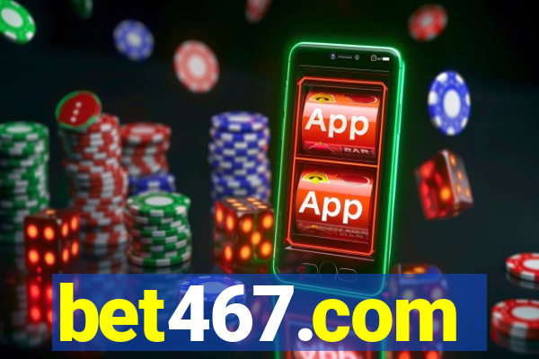 bet467.com