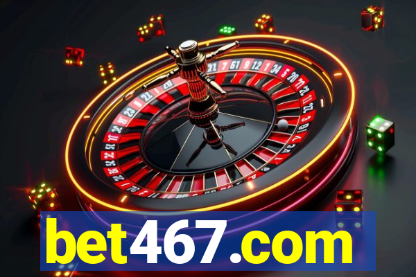 bet467.com