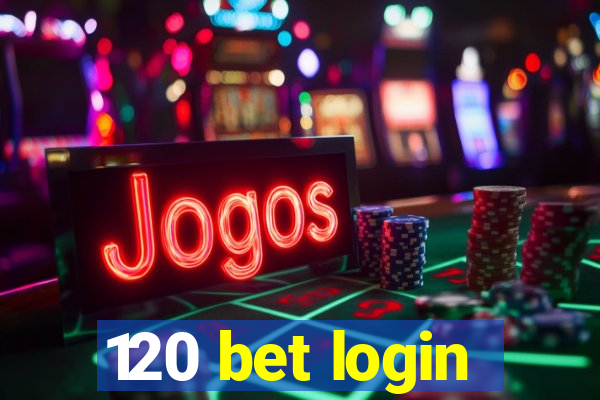 120 bet login