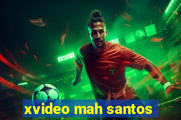 xvideo mah santos