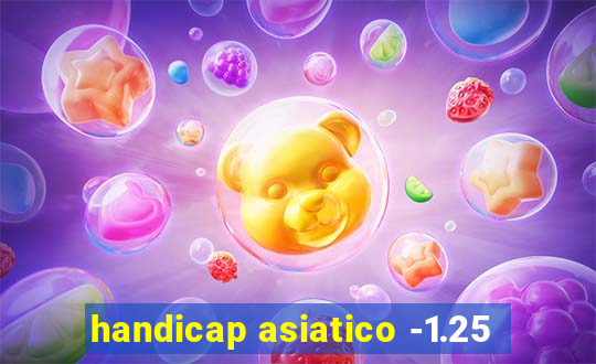 handicap asiatico -1.25