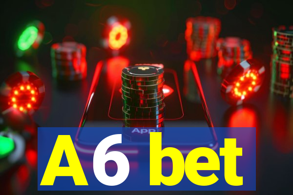 A6 bet