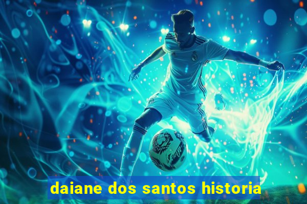 daiane dos santos historia