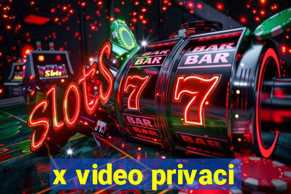 x video privaci