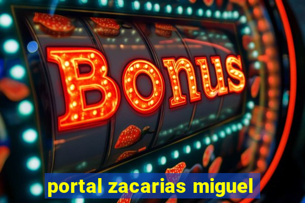 portal zacarias miguel