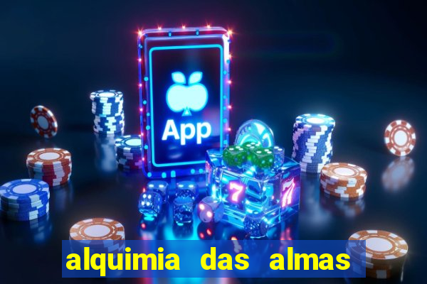 alquimia das almas 3 temporada