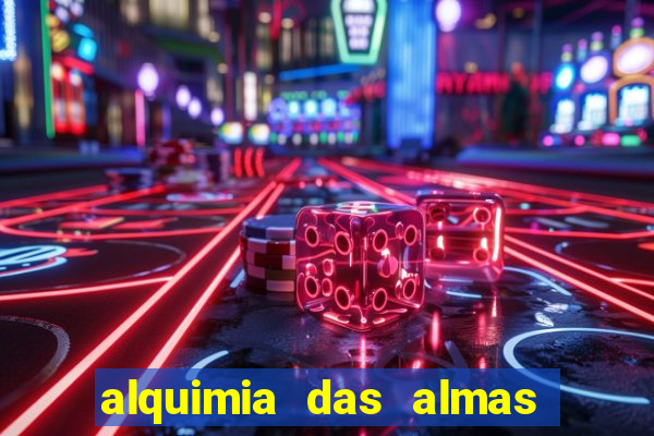 alquimia das almas 3 temporada