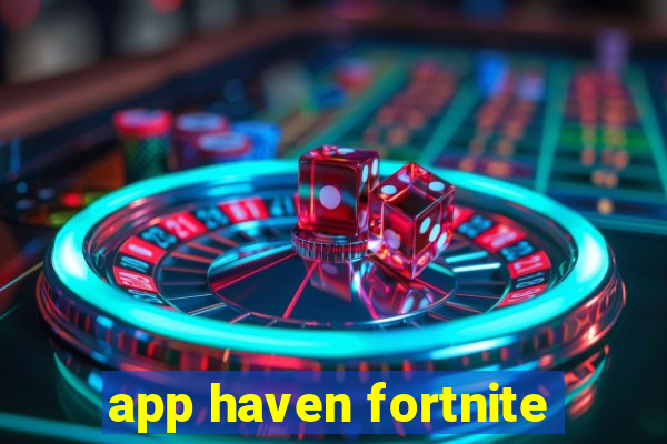 app haven fortnite