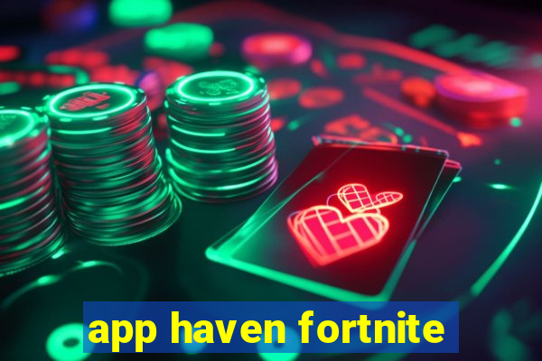 app haven fortnite