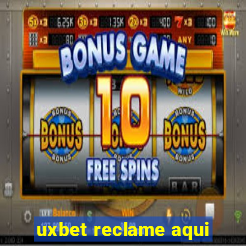 uxbet reclame aqui