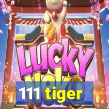 111 tiger