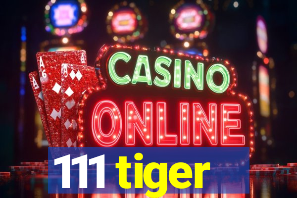 111 tiger