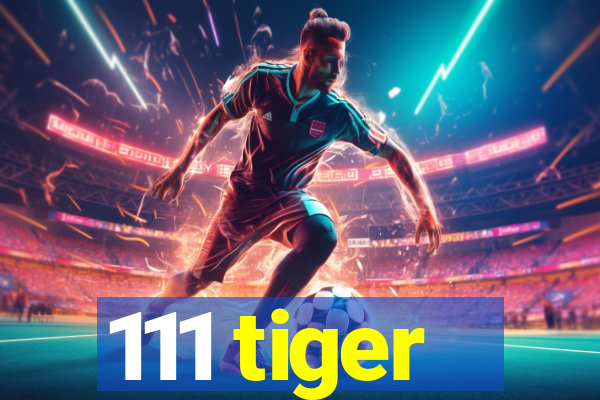 111 tiger